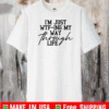 I’m just wtf-ing my way through life 2021 T-Shirt