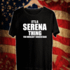 It’s A Serena Thing You Wouldn’t Understand T-Shirt