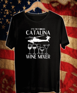 It's The Fucking Catalina Wine Mixer US Shirt