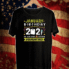 January Birthday 2021 The Year When Shit Got Real #Quarantine T-Shirt