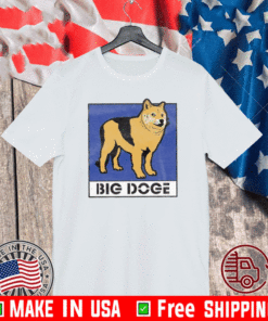 OFFICIAL BIG DOGE T-SHIRT