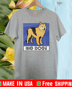 OFFICIAL BIG DOGE T-SHIRT