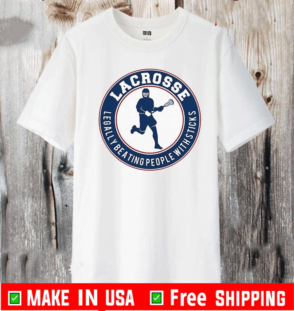 Lacrosse Legally Beating People With Sticks TShirt