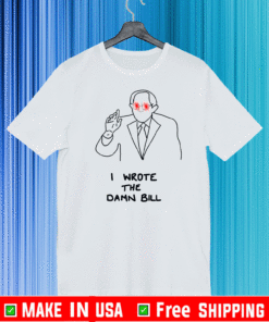Laser Eye Bernie I Wrote The Dawn Bill President T-Shirt