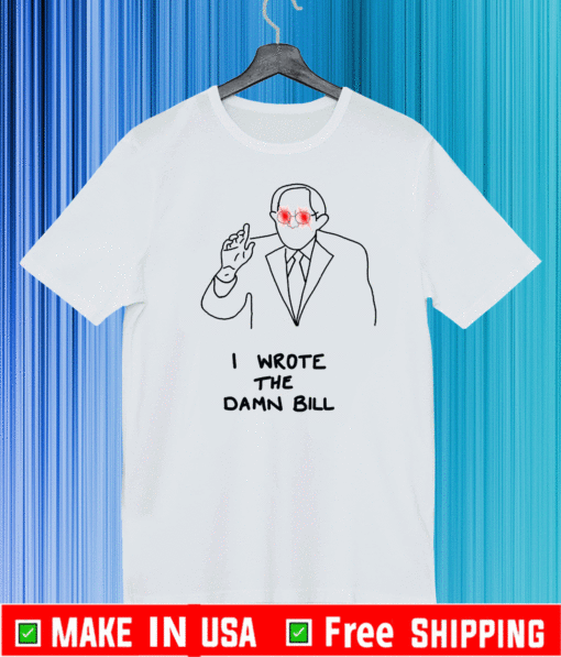 Laser Eye Bernie I Wrote The Dawn Bill President T-Shirt
