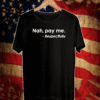 Nah pay me respectfully T-Shirt