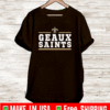 Geaux saints T-Shirt