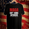 MAGA ISN'T GOING ANYWHERE NOTE TO ESTABLISHMENT DEMS & GOP T-SHIRT