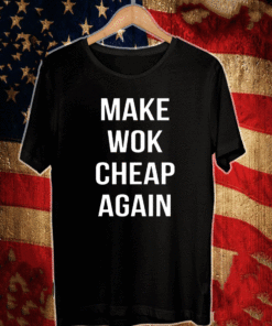 https://yollotees.com/products/make-wok-cheap-again-2021-t-shirt