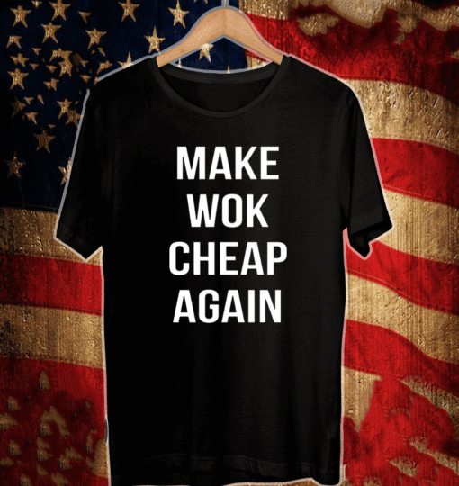 https://yollotees.com/products/make-wok-cheap-again-2021-t-shirt