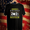 March Birthday 2021 The Year When Shit Got Real Quarantined Funny Birthday Quarantined T-Shirt