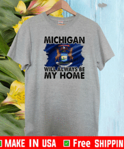 Michigan Will Always Be My Home Logo Tuebor Shirt
