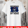 Michigan Will Always Be My Home Logo Tuebor Shirt