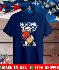 Municipal Waste Trump T-Shirt