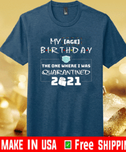 My Age Birthday The One Where I Was Quarantined 2021 T-Shirt