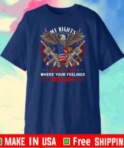 My Right Don’t End Where Your Feelings Begin T-Shirt