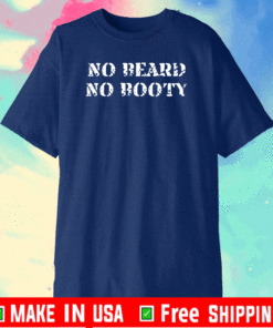 No beard no booty T-Shirt