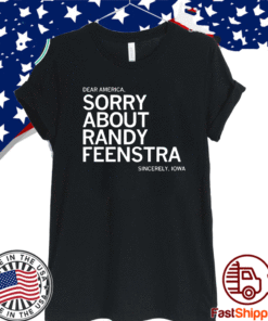 OFFICIAL SORRY ABOUT RANDY FEENSTRA T-SHIRT
