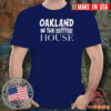 Oakland in the House T-Shirt