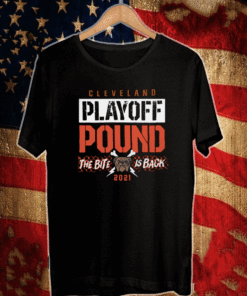 Cleveland Playoff pound The Bite is Back 2021 T-Shirt