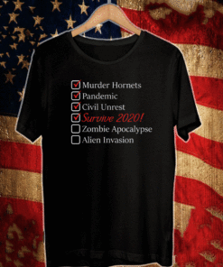 Murder Hornets Pandemic Civil Unrest Survive 2020 Zombie Apocalapse Alien Invasion T-Shirt
