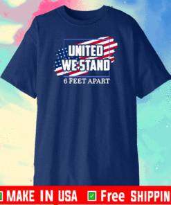 United We Stand 6 Feet Apart American Flag T-Shirt