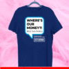 Where’s Our Money Fetterman For PA T-Shirt