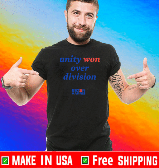 Unity Won Over Division Shirt - Biden Harris