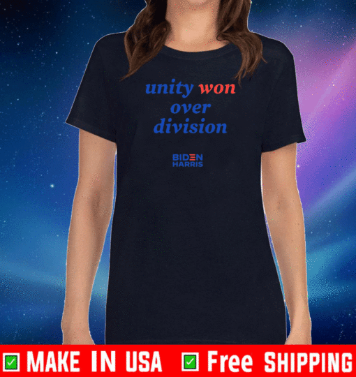 Unity Won Over Division Shirt - Biden Harris