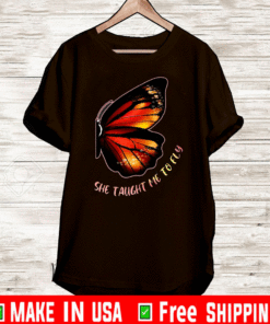 She Taught Me To Fly Butterfly 2021 T-Shirt