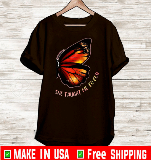 She Taught Me To Fly Butterfly 2021 T-Shirt