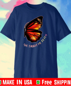 She Taught Me To Fly Butterfly 2021 T-Shirt