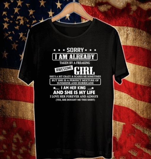 Sorry I am already taken by a freaking awesome Girl 2021 T-Shirt