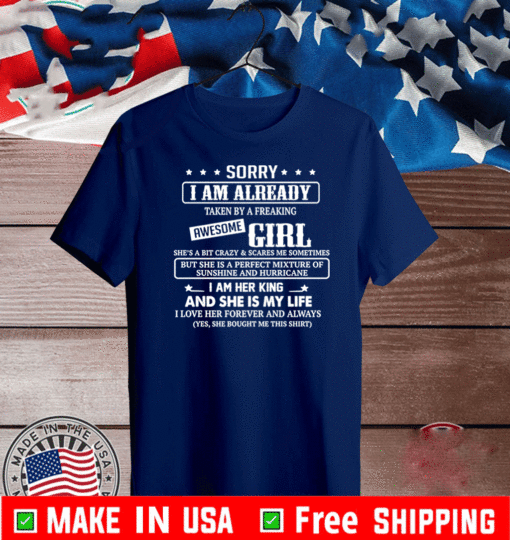 Sorry I am already taken by a freaking awesome Girl 2021 T-Shirt