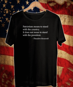 Patriotism means to stand with the country T-Shirt