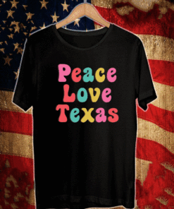 Peace Love Texas T-Shirt