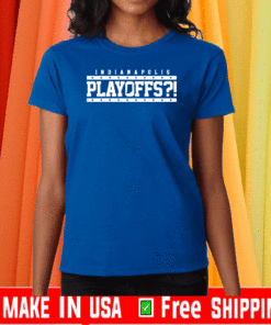 Playoffs?! Shirt - Indianapolis Football
