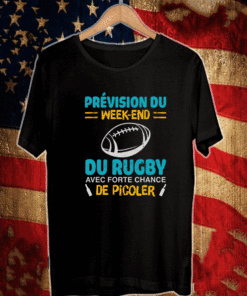 Prevision Du Weekend Du Rugby Avec Forte Chance De Picoler Tee Shirts