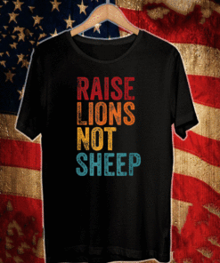 Raise Lions Not Sheep, Patriot Party T-Shirt