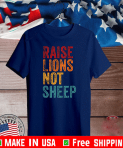 Raise Lions Not Sheep, Patriot Party T-Shirt