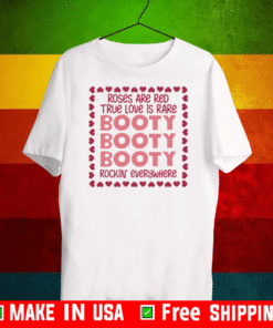 Roses Are Red True Love Is Rare Booty Rockin Everywhere T-Shirt