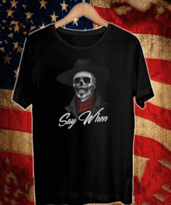 SAY WHEN SKULL T-SHIRT