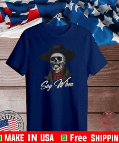 SAY WHEN SKULL T-SHIRT