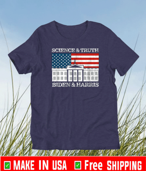 Science & Truth Biden & Harris Whitehouse American Flag T-Shirt