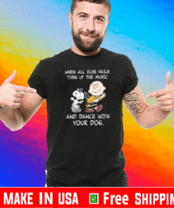 Snoopy and Charlie Brown when all else fails turn up the music and dance with you dog T-Shirt