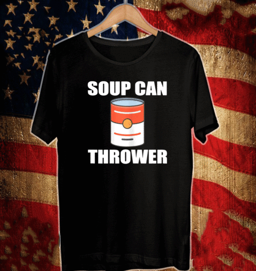 Soup Can Thrower T-Shirt