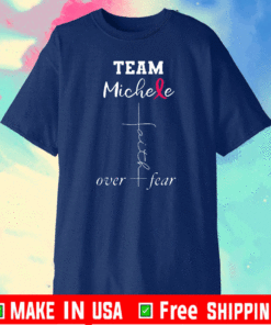 TEAM Michele - Faith over Fear T-Shirt