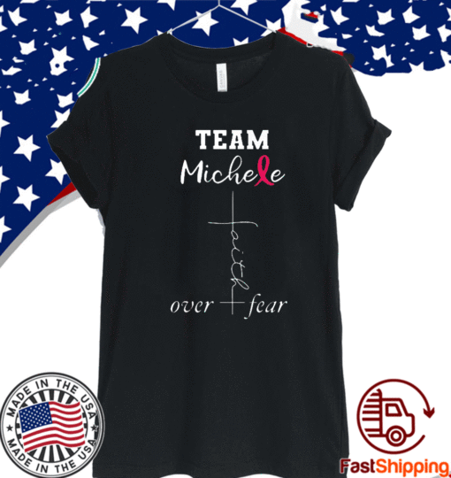 TEAM Michele - Faith over Fear T-Shirt
