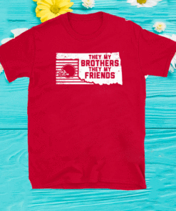 THEY MY BROTHERS THEY MY FRIENDS T-SHIRT