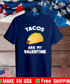 Tacos Are My Valentine T-Shirt